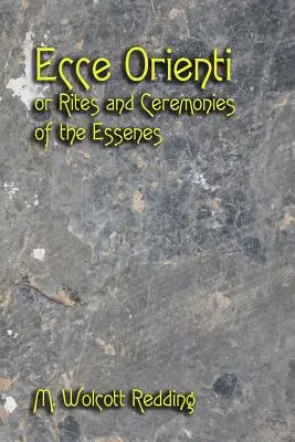 Ecce Orienti oder Riten und Zeremonien der Essener - Ecce Orienti or Rites and Ceremonies of the Essenes