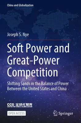 Sanfte Macht und Großmächtekonkurrenz: Verschiebungen im Machtgleichgewicht zwischen den Vereinigten Staaten und China - Soft Power and Great-Power Competition: Shifting Sands in the Balance of Power Between the United States and China