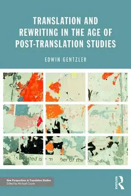 Übersetzen und Umschreiben im Zeitalter der Post-Translation Studies - Translation and Rewriting in the Age of Post-Translation Studies