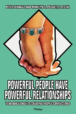 Mächtige Menschen haben mächtige Beziehungen: Ihr täglicher Leitfaden zum Aufbau zwischenmenschlicher Beziehungen - Powerful People Have Powerful Relationships: Your Daily Guide to Creating People Connections