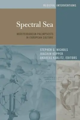 Spektrales Meer: Mediterrane Palimpseste in der europäischen Kultur - Spectral Sea: Mediterranean Palimpsests in European Culture