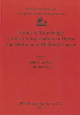 Körper des Wissens: Kulturelle Interpretationen von Krankheit und Medizin im mittelalterlichen Europa - Bodies of Knowledge: Cultural Interpretations of Illness and Medicine in Medieval Europe