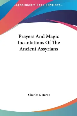 Gebete und magische Beschwörungen der alten Assyrer - Prayers And Magic Incantations Of The Ancient Assyrians