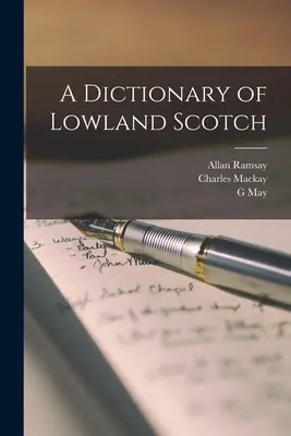 Ein Wörterbuch des schottischen Tieflandes - A Dictionary of Lowland Scotch