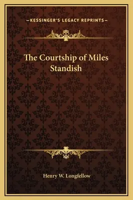 Die Brautwerbung von Miles Standish - The Courtship of Miles Standish
