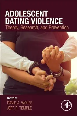 Gewalt bei Verabredungen unter Jugendlichen: Theorie, Forschung und Prävention - Adolescent Dating Violence: Theory, Research, and Prevention