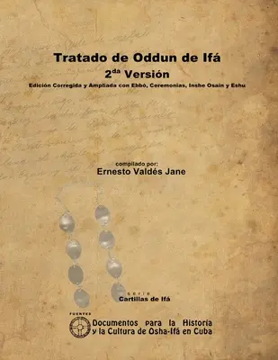 Oddun Abhandlung von If. 2. Fassung. Korrigierte und erweiterte Ausgabe mit Ebb, Zeremonien, Inshe Osain und Eshu - Tratado de Oddun de If. 2da Versin. Edicin Corregida y Ampliada con Ebb, Ceremonias, Inshe Osain y Eshu