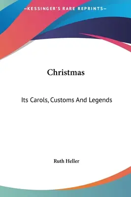 Weihnachten: Weihnachtslieder, Bräuche und Legenden - Christmas: Its Carols, Customs And Legends