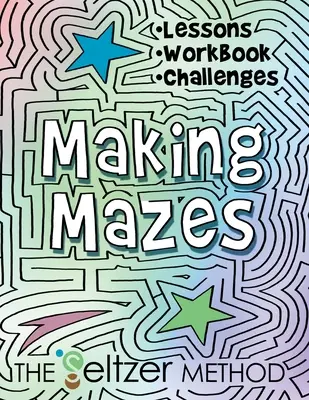 Irrgärten bauen: Lektionen, Arbeitsbuch und Herausforderungen! - Making Mazes: Lessons, Workbook, & Challenges!