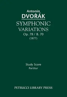 Symphonische Variationen, Op.78 / B.70: Studienpartitur - Symphonic Variations, Op.78 / B.70: Study score