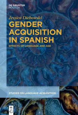 Geschlechtsspezifischer Erwerb im Spanischen: Auswirkungen von Sprache und Alter - Gender Acquisition in Spanish: Effects of Language and Age