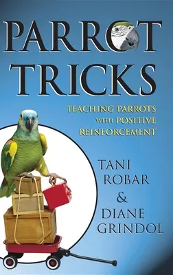 Papageien-Tricks: Papageien mit positiver Verstärkung unterrichten - Parrot Tricks: Teaching Parrots with Positive Reinforcement