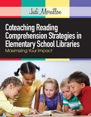 Co-Teaching von Leseverständnisstrategien in Grundschulbibliotheken: Maximieren Sie Ihren Einfluss - Coteaching Reading Comprehension Strategies in Elementary School Libraries: Maximizing Your Impact