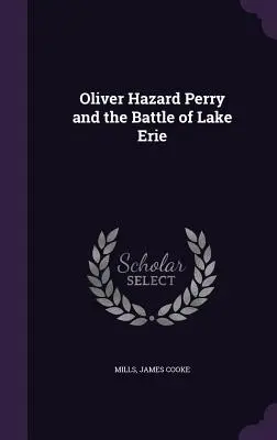 Oliver Hazard Perry und die Schlacht am Eriesee - Oliver Hazard Perry and the Battle of Lake Erie
