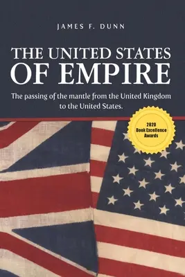 Die Vereinigten Staaten des Empire: Die Übergabe des Mantels vom Vereinigten Königreich an die Vereinigten Staaten - The United States of Empire: The Passing of the Mantle from the United Kingdom to the United States