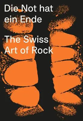 Die Not Hat Ein Ende: Die Schweizer Kunst des Rock - Die Not Hat Ein Ende: The Swiss Art of Rock