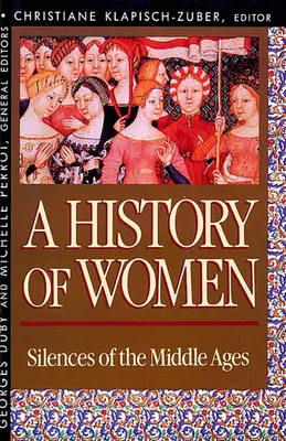 Geschichte der Frauen im Westen, Band II: Das Schweigen des Mittelalters - History of Women in the West, Volume II: Silences of the Middle Ages