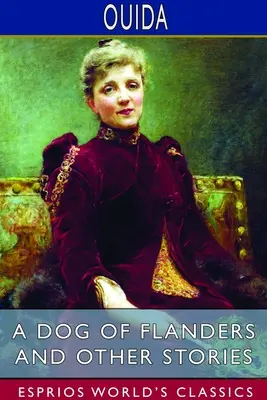 Ein Hund aus Flandern und andere Erzählungen (Esprios-Klassiker) - A Dog of Flanders and Other Stories (Esprios Classics)