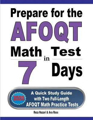 Vorbereitung auf den AFOQT Mathetest in 7 Tagen: Ein Schnellstudienführer mit zwei AFOQT-Mathe-Übungstests in voller Länge - Prepare for the AFOQT Math Test in 7 Days: A Quick Study Guide with Two Full-Length AFOQT Math Practice Tests