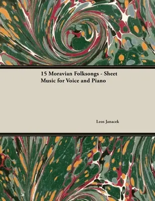 Fifteen Moravian Folksongs - Noten für Gesang und Klavier - Fifteen Moravian Folksongs - Sheet Music for Voice and Piano