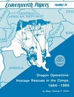 Drachenoperationen: Geiselbefreiungen im Kongo, 1964-1965 - Dragon Operations: Hostage Rescues in the Congo, 1964-1965