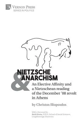 Nietzsche und Anarchismus: Eine Wahlverwandtschaft und eine Nietzsche-Lesart der Revolte vom Dezember '08 in Athen - Nietzsche & Anarchism: An Elective Affinity and a Nietzschean reading of the December '08 revolt in Athens