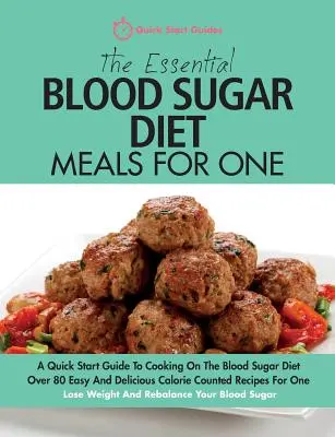 The Essential Blood Sugar Diet Meals For One: A Quick Start Guide To Cooking On The Blood Sugar Diet. Über 80 einfache und leckere kalorienzählende Rezepte - The Essential Blood Sugar Diet Meals For One: A Quick Start Guide To Cooking On The Blood Sugar Diet. Over 80 Easy And Delicious Calorie Counted Recip