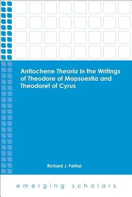 Antiochenische Theria in den Schriften von Theodore von Mopsuestia und Theodoret von Cyrus - Antiochene Theria in the Writings of Theodore of Mopsuestia and Theodoret of Cyrus