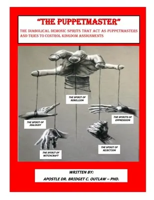 THE PUPPETMASTER - Die diabolischen dämonischen Geister, die als Puppenspieler agieren und versuchen, die Aufgaben des Königreichs zu kontrollieren - THE PUPPETMASTER - The Diabolical Demonic Spirits that act as Puppetmasters that tries to control kingdom Assignments