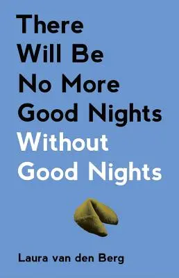 Es wird keine guten Nächte mehr geben ohne gute Nächte - There Will Be No More Good Nights Without Good Nights