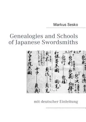 Genealogien und Schulen der japanischen Schwertschmiede: mit deutscher Einleitung - Genealogies and Schools of Japanese Swordsmiths: mit deutscher Einleitung