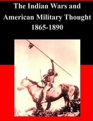 Die Indianerkriege und das amerikanische Militärdenken 1865-1890 - The Indian Wars and American Military Thought 1865-1890
