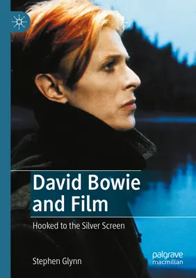 David Bowie und der Film: Gefesselt an die Silberleinwand - David Bowie and Film: Hooked to the Silver Screen