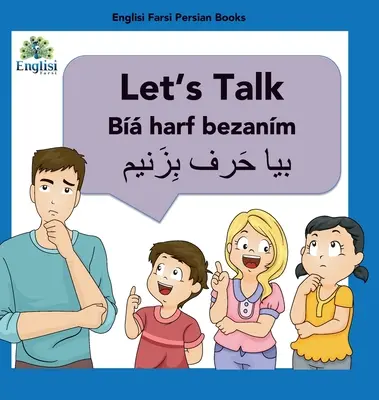 Persisch lernen Let's Talk von Harf Bezanm: Auf Englisch, Persisch & Finglisi: Let's Talk von Harf Bezanm - Learn Persian Let's Talk By Harf Bezanm: In English, Persian & Finglisi: Let's Talk By Harf Bezanm