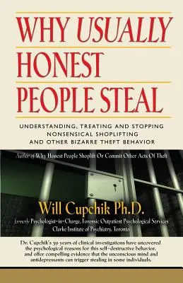 Warum normalerweise ehrliche Menschen stehlen: Unsinniger Ladendiebstahl und anderes bizarres Diebstahlverhalten verstehen, behandeln und stoppen - Why Usually Honest People Steal: Understanding, Treating and Stopping Nonsensical Shoplifting and Other Bizarre Theft Behavior