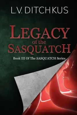 Das Vermächtnis des Sasquatch: Buch III der Sasquatch-Reihe - Legacy of the Sasquatch: Book III of The Sasquatch Series