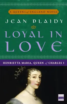 Treu in der Liebe: Henrietta Maria, Ehefrau von Karl I. - Loyal in Love: Henrietta Maria, Wife of Charles I