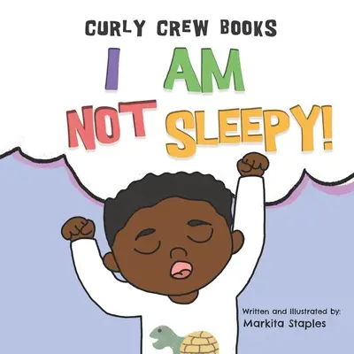 Ich bin nicht müde! Ein Gute-Nacht-Buch für Jungen - I Am Not Sleepy!: A bedtime book for boys