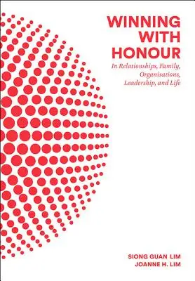 Gewinnen mit Ehre: In Beziehungen, Familie, Organisationen, Führung und Leben - Winning with Honour: In Relationships, Family, Organisations, Leadership, and Life