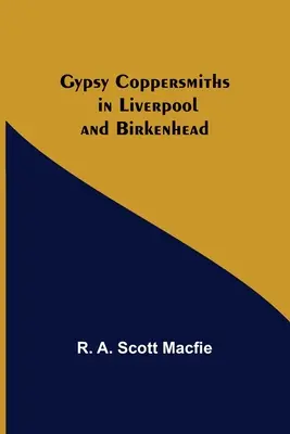 Zigeuner-Kupferschmiede in Liverpool und Birkenhead - Gypsy Coppersmiths in Liverpool and Birkenhead