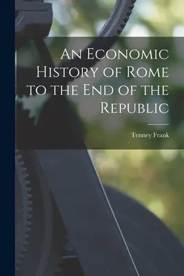Eine Wirtschaftsgeschichte Roms bis zum Ende der Republik - An Economic History of Rome to the end of the Republic