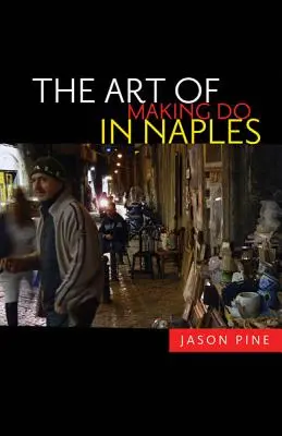 Die Kunst, in Neapel zurechtzukommen - The Art of Making Do in Naples