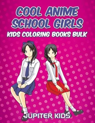 Coole Anime Schulmädchen: Kinder-Malbücher Bulk - Cool Anime School Girls: Kids Coloring Books Bulk