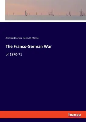 Der deutsch-französische Krieg von 1870-71 - The Franco-German War: of 1870-71