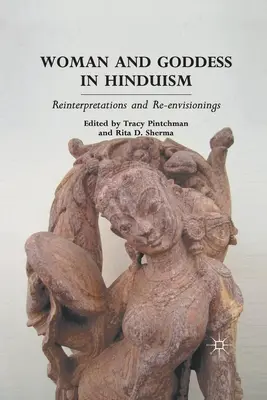 Frau und Göttin im Hinduismus: Neuinterpretationen und Re-Envisionen - Woman and Goddess in Hinduism: Reinterpretations and Re-Envisionings