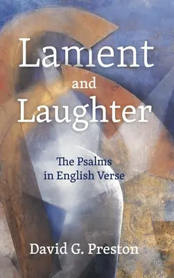 Klage und Lachen; Die Psalmen in englischen Versen - Lament and Laughter; The Psalms in English Verse