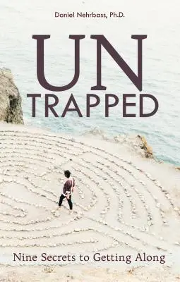 Entfesselt: Neun Geheimnisse für ein gutes Miteinander - UnTrapped: Nine Secrets to Getting Along