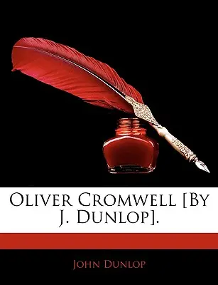 Oliver Cromwell [von J. Dunlop]. - Oliver Cromwell [By J. Dunlop].