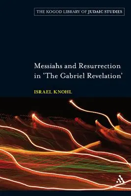Messiasse und Auferstehung in der Offenbarung des Gabriel - Messiahs and Resurrection in 'The Gabriel Revelation'