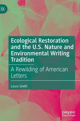 Ökologische Restaurierung und die US-amerikanische Natur- und Umweltschreibtradition: Eine Wiederbelebung des amerikanischen Schrifttums - Ecological Restoration and the U.S. Nature and Environmental Writing Tradition: A Rewilding of American Letters